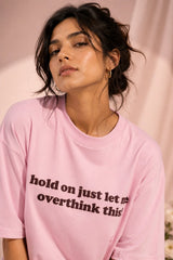 Hold on Just let me Oversized T-Shirt For Women